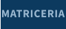 MATRICERIA